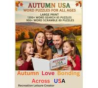 Autumn USA Word Puzzles For All Ages Large Print 1300+ Word Search 85 Puzzles 900+ Word Scramble 80 Puzzles: Autumn Love Bonding Across USA. Autumn ... Easy. Autumn Joy For All Ages, Minds Aligned.