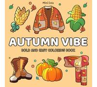 Autumn Vibe: Bold And Easy Coloring Book Outfits, Pumpkin Spice Moments, Cozy Mugs, Leaves, and Fall Activities to Color for Relaxation, Mindfulness, and Creative Fun