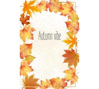 Autumn Vibe Notebook: Autumn Leaves, Autumn Mood, 100 Blank Pages For Notes And Drawings, Idea For Gift
