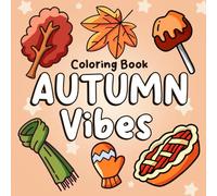 Autumn Vibes: Autumn Comfort Coloring Pages Featuring Hygge Scenes and Fall Objects Illustrations for Adults and Teens Stress Relief and Relaxation