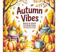 Autumn Vibes: Bold & Easy Coloring Book for Adults & Kids | Relaxing Fall Designs, Leaves, Pumpkins & Cozy Autumn Scenes | Stress Relief & Mindfulness Coloring Pages