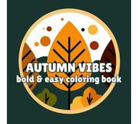 Autumn Vibes-Bold & Easy: Coloring Book for Adults &Teens Bold & Easy Simple Design for Relaxation