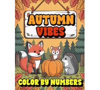 Autumn Vibes Color by Numbers: A Fun and Relaxing Fall Coloring Adventure for Kids