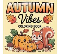 Autumn Vibes Coloring Book: 60+ Cozy Fall Coloring Designs for Kids, Teens & Adults | Leaves, Pumpkins, Animals and More
