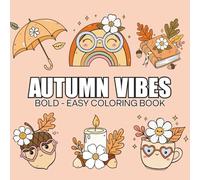 Autumn Vibes: Coloring Book for Adults, Teens, and Kids, Featuring Autumn, Pumpkins, Cute Stuffs and Fall Designs for Relaxation (Bold & Easy Coloring Books)