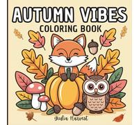 AUTUMN VIBES Coloring Book: Over 40 Fun & Easy Fall Designs for Kids, Adults & Seniors | Includes Cute Animals, Cozy Scenes, and Mazes with Bold & Simple Lines
