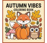 Autumn Vibes Coloring Book: Relax, Unwind & Celebrate the Cozy Season!