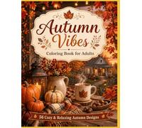 Autumn Vibes Colouring Book for Adults - 56 Cozy & Relaxing Autumn Designs