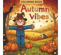 Autumn Vibes: Cozy & Easy Fall Coloring Book with Leaves, Pumpkins, Trees, and Seasonal Designs: 50 Relaxing and Fun Coloring Pages for Adults and ... Cozy Activities, Thanksgiving, Stress Relief