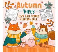 Autumn Vibes Cozy Fall Scenes Coloring Book: 50+ one-sided autumn harvest and cozy fall scenes with pumpkins, leaves, barns, and nature for relaxing, creative stress relief