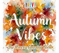 Autumn Vibes The Reverse Coloring Book: Pre Colored Autumn Art for Drawing, Doodling, and Creative Details