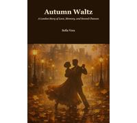 Autumn Waltz: A London Story of Love, Memory, and Second Chances