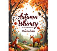 Autumn Whimsy A Seasonal Escape: Adult Coloring Book with 60 Bold and Easy Autumn designs. "A Calming Coloring Book for Stress Relief, Mindfulness, and Creativity"