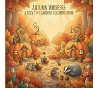 Autumn Whispers: A Cozy Tiny Gardens Coloring Book