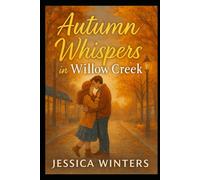 Autumn Whispers in Willow Cr Small-Town Cozy Romance