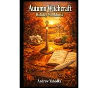 Autumn Witchcraft Holiday Workbook: Mabon Balance Spells, Shadow Lists & Release Rituals for a Lighter Life