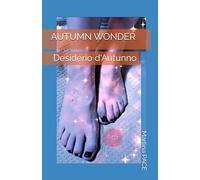 AUTUMN WONDER: Desiderio d'Autunno