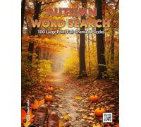 Autumn Word Search: 100 Large Print Fall-Themed Puzzles | A Cozy and Relaxing Activity Book for Adults Celebrating the Harvest Season
