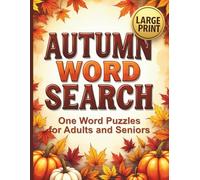 Autumn Word Search: 100 One Word Puzzles for Adults and Seniors (Large Print): Challenging Brain Games and Activities, Perfect as a Thoughtful Gift