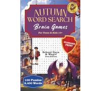Autumn Word Search Brain Games - School Days & Magic • Teen Edition: 100 Mystical & School Themed Puzzles for Teens & Kids 10+