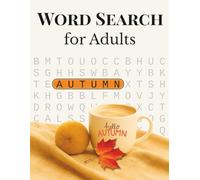 Autumn Word Search for Adults: Cozy Fall-Themed Large Print Puzzle Book with 100 Word Search Puzzles, Original Illustrations, and Full Solutions