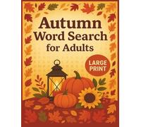 Autumn Word Search for Adults Large Print: 100+ Cozy Puzzles with Fall & Thanksgiving Themes for Relaxation and Brain Training