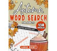Autumn Word Search for Adults Large Print: 3000 Words Across 130 Relaxing Fall-Themed Puzzles | Ideal for Seniors, Teens & All Ages Looking for Seasonal Fun