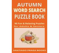 Autumn Word Search for Adults & Seniors: 90 Cozy Fall-Themed Puzzles in Large Print - Relax, Unwind, and Celebrate the Beauty of the Season