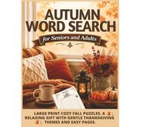 Autumn Word Search For Seniors And Adults: Large Print Cozy Fall Puzzles. A Relaxing Gift With Gentle Thanksgiving Themes And Easy Pages