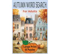 AUTUMN WORD SEARCH: Get ready for an epic adventure into this Autumn Word Search Book for Seniors and Adults | 55+Bold Print Puzzles | Thoughtfully crafted to offer you endless hours of fun