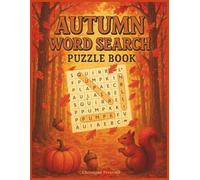 Autumn Word Search Puzzle Book: 100 Relaxing Puzzles, 1500 Words,Large Print Themed With Solutions for Adults, Teens and Seniors