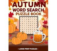 Autumn Word Search Puzzle book: Large Print Seasonal Puzzle Book Featuring Pumpkins, Leaves, Harvest, and More
