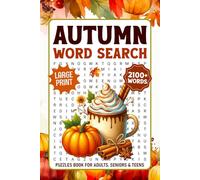 Autumn Word Search Puzzles Large Print: 2100+ Cozy Words, Relaxing Fall Themed Word Find Puzzle Book For Adults, Seniors & Teens, Autumn Word Searches With Solutions