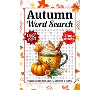 Autumn Word Search Puzzles Large Print: 2100+ Relaxing Words, Cozy Fall Themed Word Find Puzzle Book For Adults, Teens & Seniors, Autumn Word Searches To Keep Brain Active