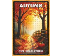 Autumn Word Search Puzzles: Word Search Puzzles with Easy to Read about Autumn, Leaves, Harvest and More | 6x9 inches, 110 pages | 55 Puzzles - Gift for Fall Lovers, Puzzle Fans, Nature Enthusiasts