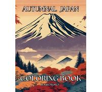 Autumnal Japan Coloring Book For Adults 55 Images That Is The Beauty Of Japan Easy Relaxing Mindful Coloring: Japan Large Print Adult Coloring Book