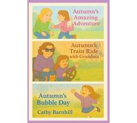 Autumn's Adventures: Volume One: Featuring: Autumn's Amazing Adventure, Autumn's Train Ride with Grandma, Autumn's Bubble Day