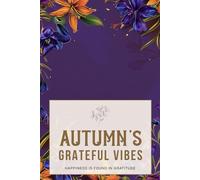 Autumn's Grateful Vibes: Reflect on Life's Blessings with Mindful Prompts - 6x9 Inch Journal, High-Quality Paper, 123 Undated Pages