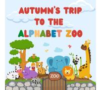 Autumn's Trip To The Alphabet Zoo