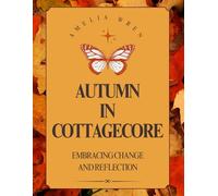 Autumntime in Cottagecore: Embracing Change and Reflection
