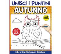 Autunno e UNISCI I PUNTINI per Bambini 4-8 Anni: Unisci i Puntini, Libro di Attività di Autunno, Gioco per Bambini 4-8 Anni Unire i Puntini Numerati, ... (Libro di Attività da Colorare per i Bambini)