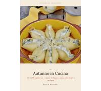Autunno in Cucina: 50 ricette vegetariane e vegane di stagione: zucca, mele, funghi e castagne