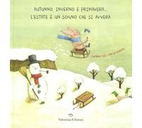 Autunno, inverno e primavera... l'estate è un sogno che si avvera