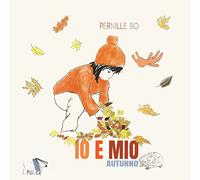 Autunno. Io e Mio. Ediz. a colori