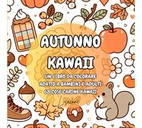 Autunno Kawaii: libro da colorare disegni carini e facili per adulti e ragazzi con la stagione autunnale e animali, oggetti accoglienti, disegni ... in stile collage per rilassarsi senza stress