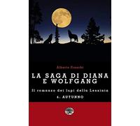 Autunno. La saga di Diana e Wolfgang. Il romanzo dei lupi della Lessinia. Vol. 4