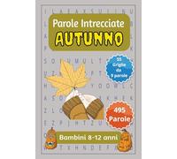 Autunno - Parole Intrecciate 8-12: Passatempo mentale senza schermo per relax, viaggi e pause