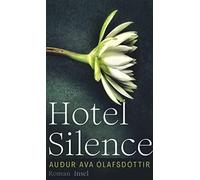Auður Ava Ólafs Hotel Silence: Roman Das einfühlsame Porträ (Copertina rigida)