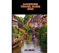 AUVERGNE TRAVEL GUIDE 2025