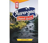 Auvergne Travel Guide 2026: Discover Hidden Gems, Historic Landmarks, Travel Tips and Unforgettable Vacation Experiences.